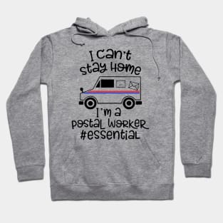 I can't stay home I'm a Postal Worker Essential T SHIRT Hoodie